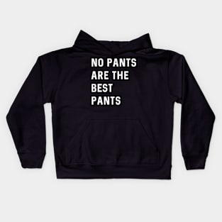 No pants are the best pants Kids Hoodie